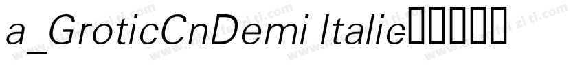 a_GroticCnDemi Italic字体转换